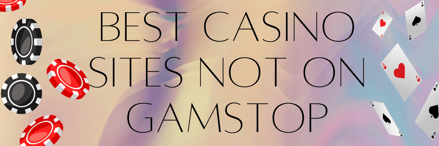 Best Casinos Not on GamStop Your Ultimate Guide Best Casinos Not on GamStop Your Ultimate Guide